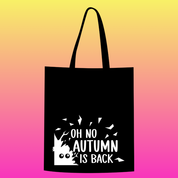 oh no autumn is back Totebag