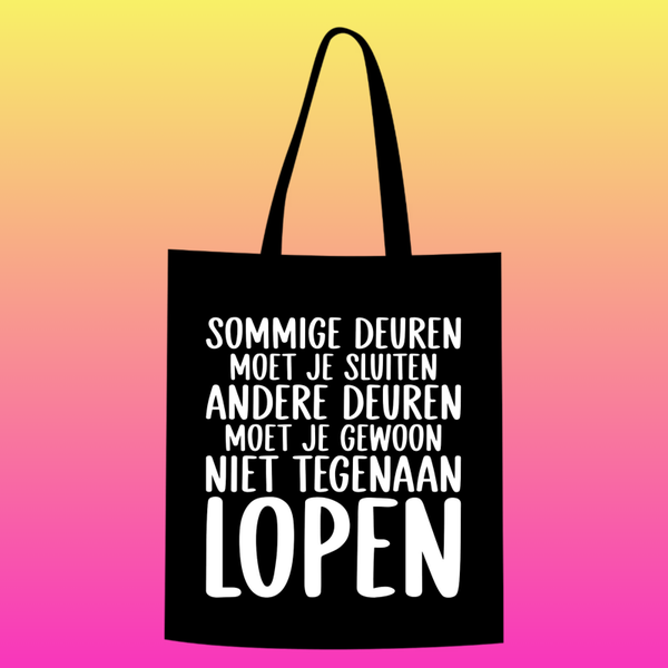 sommige deuren moet je sluiten, andere deuren moet je gewoon niet tegenaan lopen Totebag
