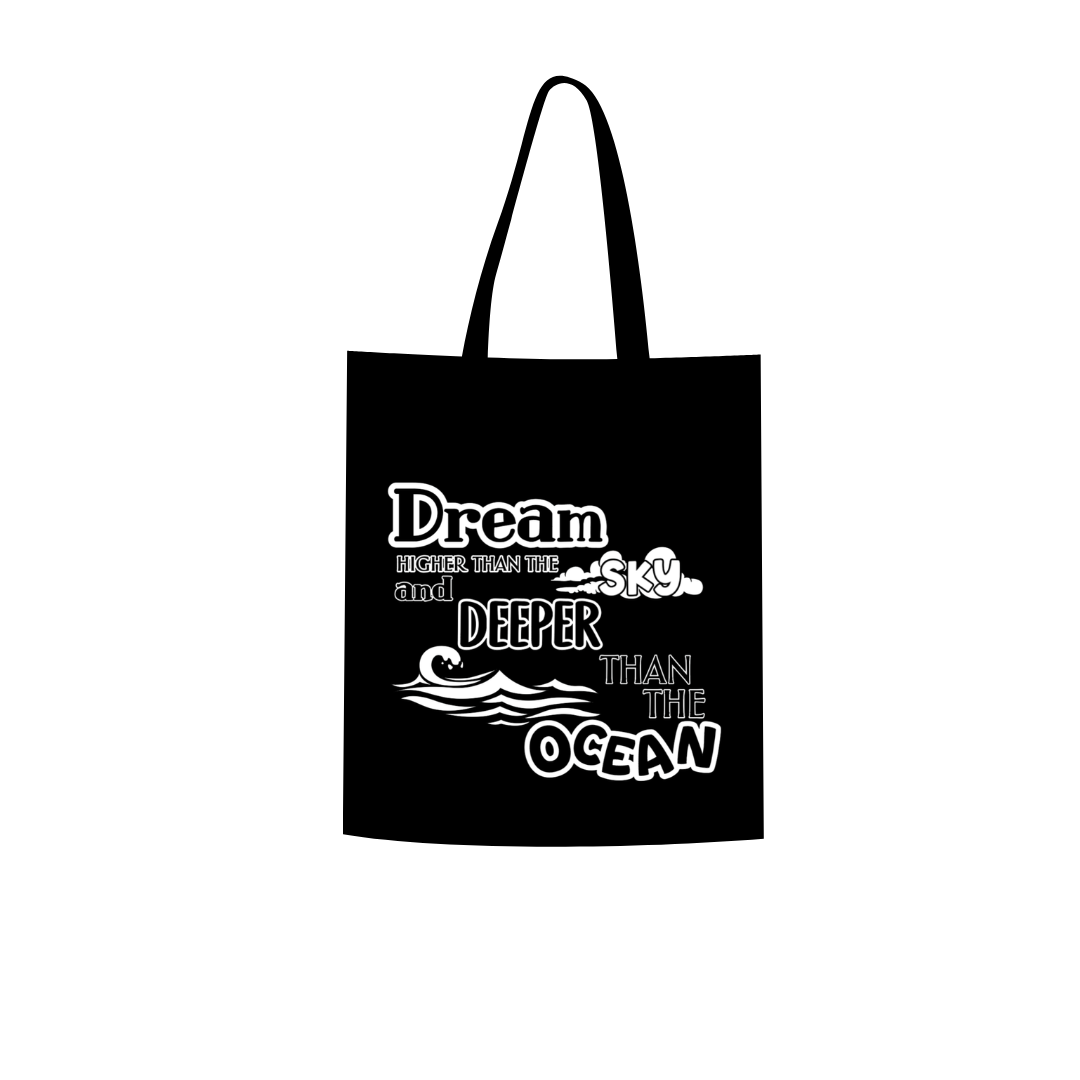 Dream higher than the sky and deeper than the ocean