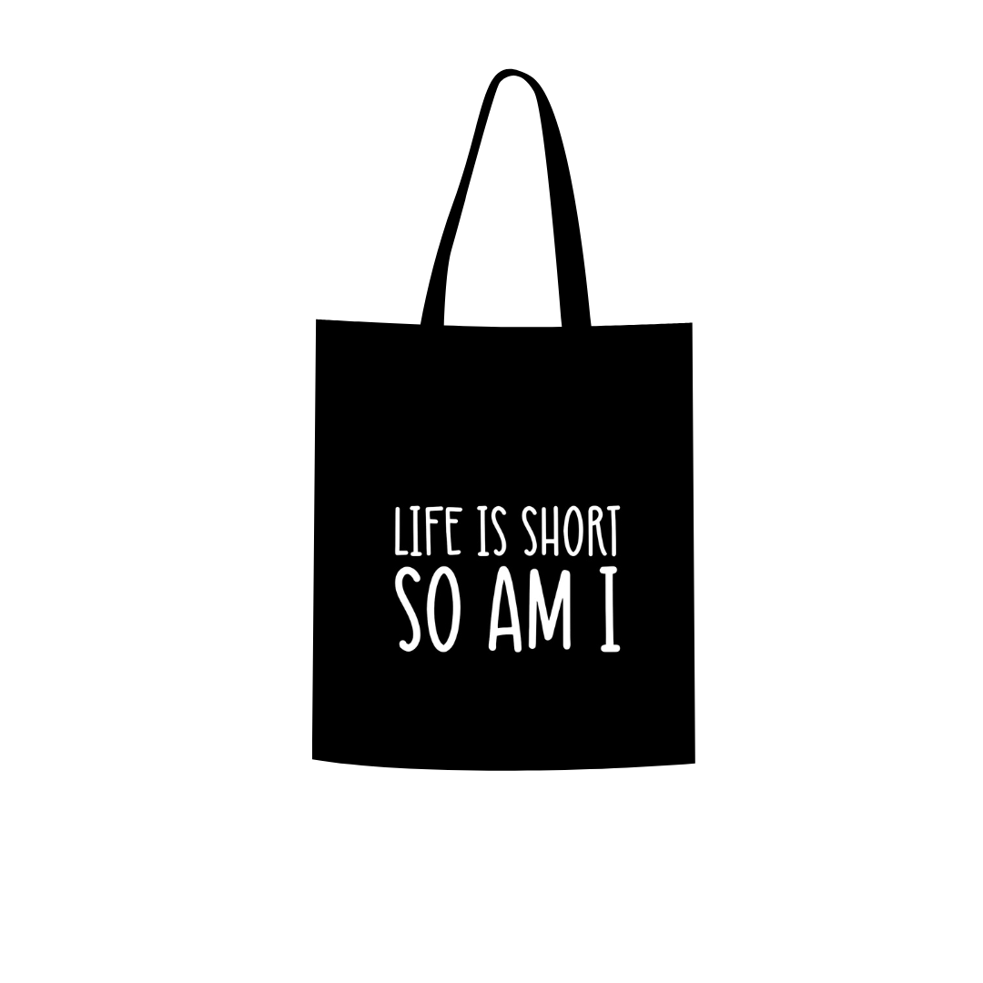 Life is short, so am i