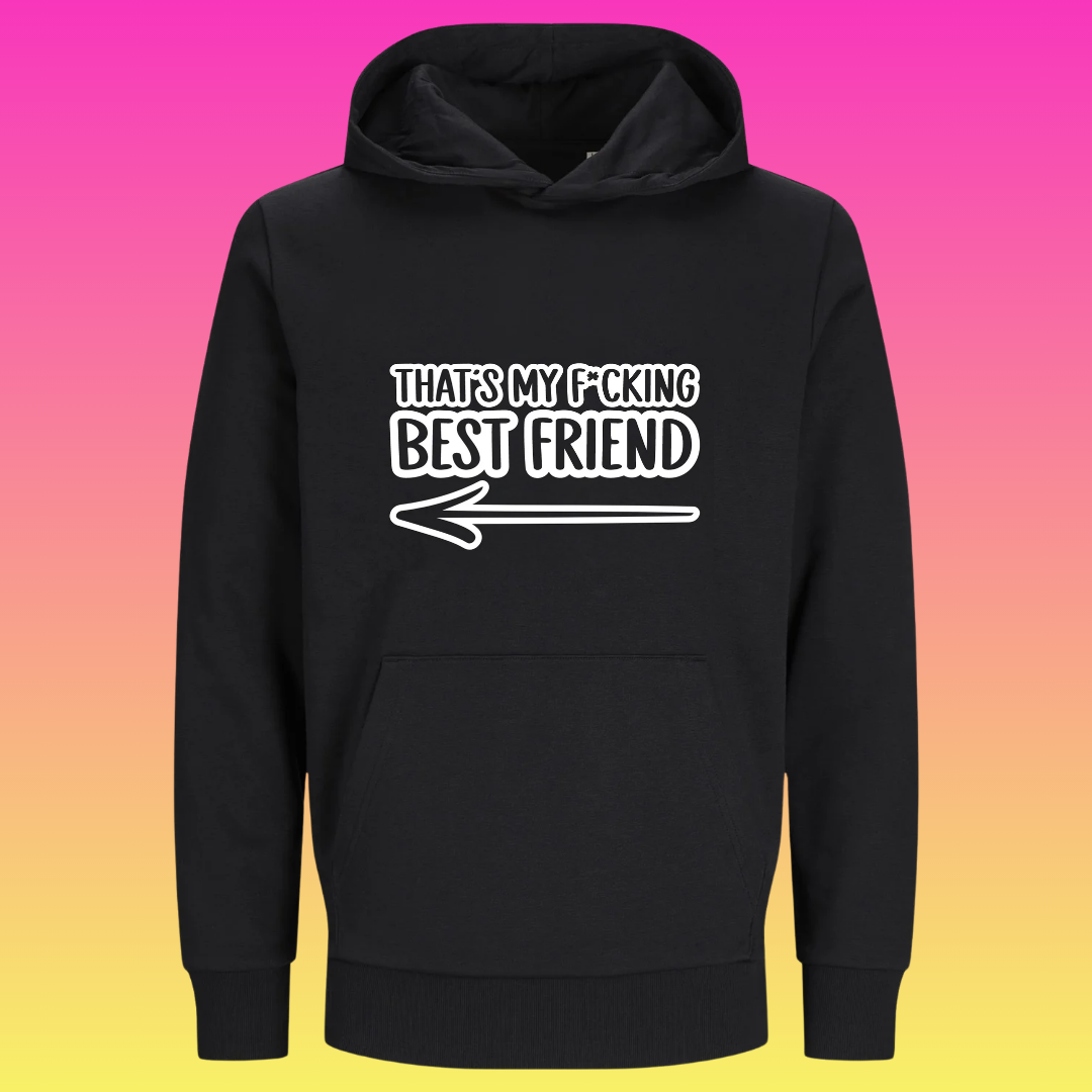 Hoodie: that's my f*cking best friend <--