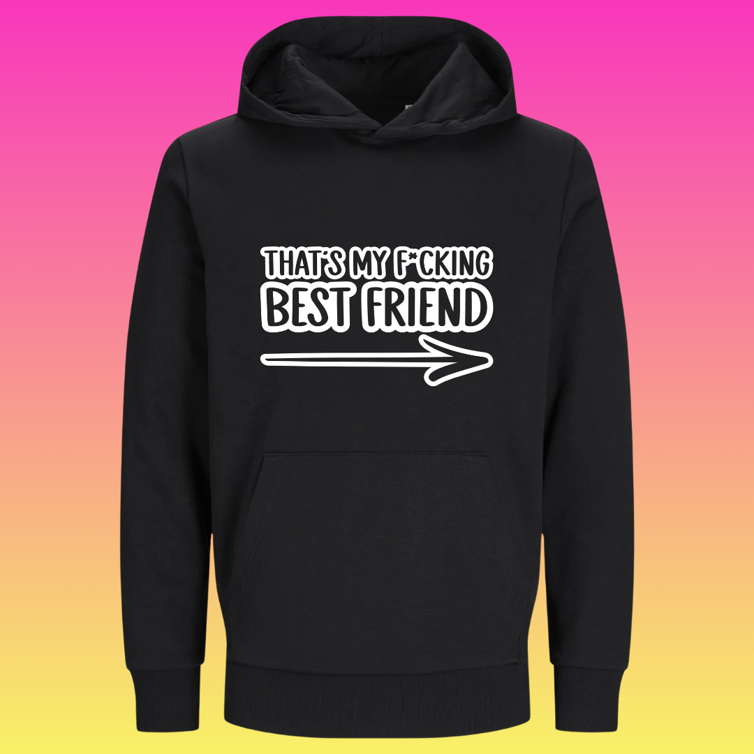 Hoodie: that's my f*cking best friend -->