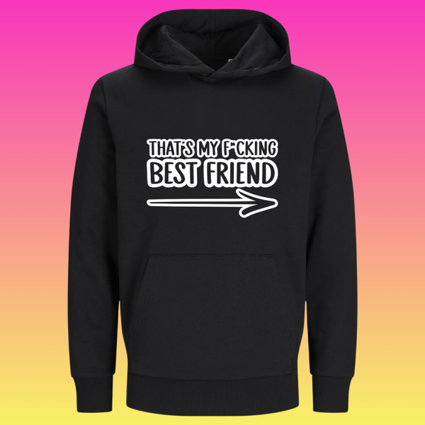 Hoodie: that's my f*cking best friend -->