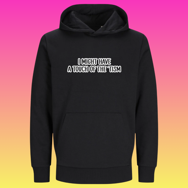 Hoodie; I might have a touch of the 'tism