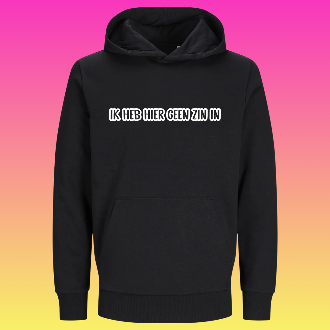 Hoodie: Ik heb hier geen zin in