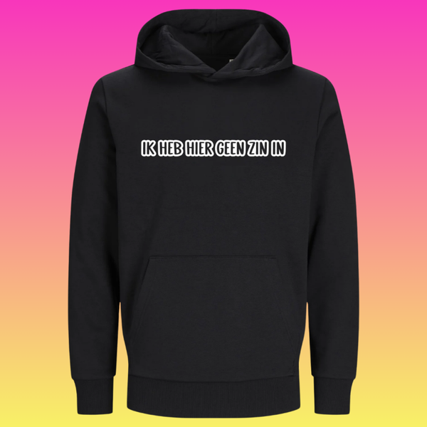 Hoodie: Ik heb hier geen zin in