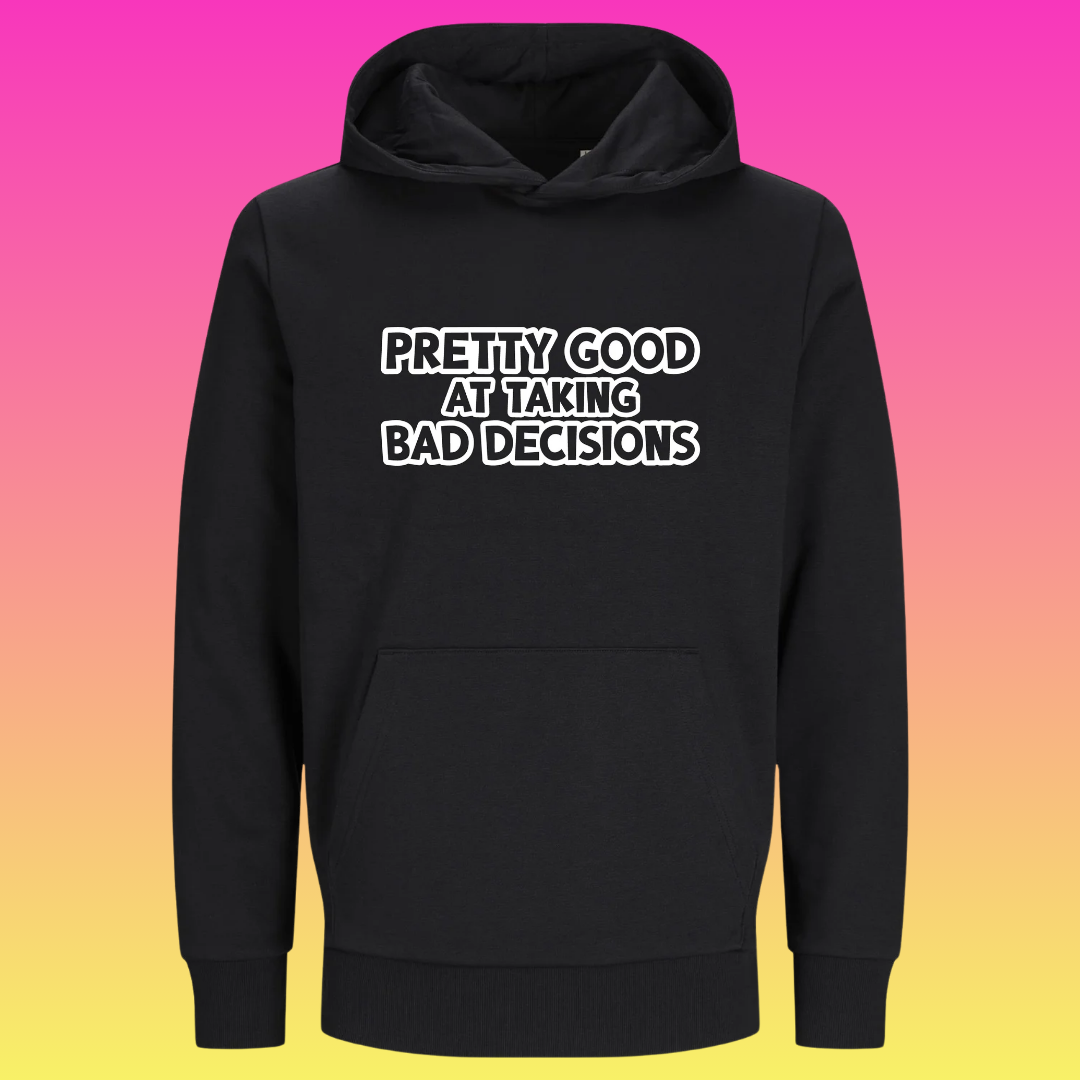Hoodie: Pretty good at taking bad decisions