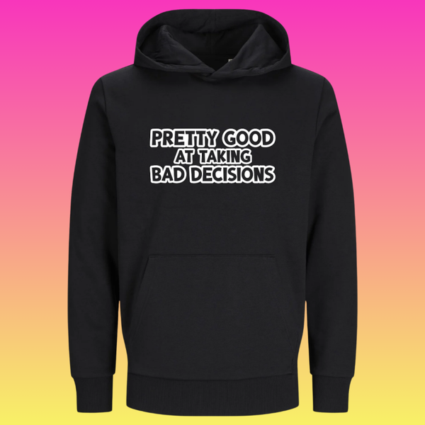 Hoodie: Pretty good at taking bad decisions