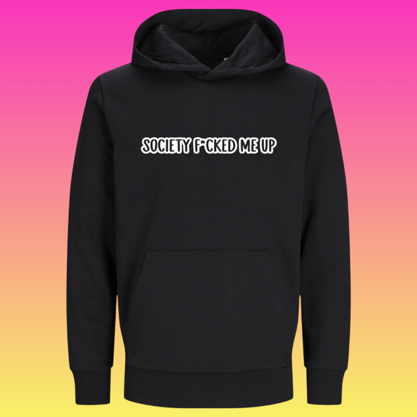 Hoodie: Society f*cked me up