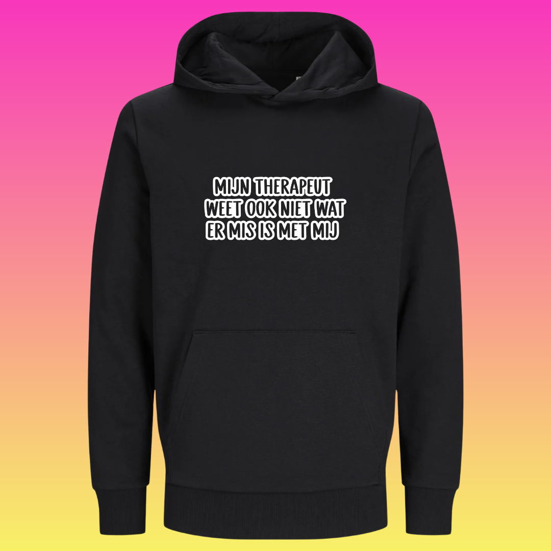Hoodie: Mijn therapeut weet ook niet wat er mis is met mij