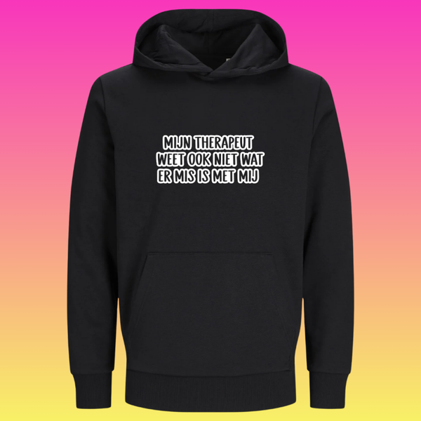 Hoodie: Mijn therapeut weet ook niet wat er mis is met mij