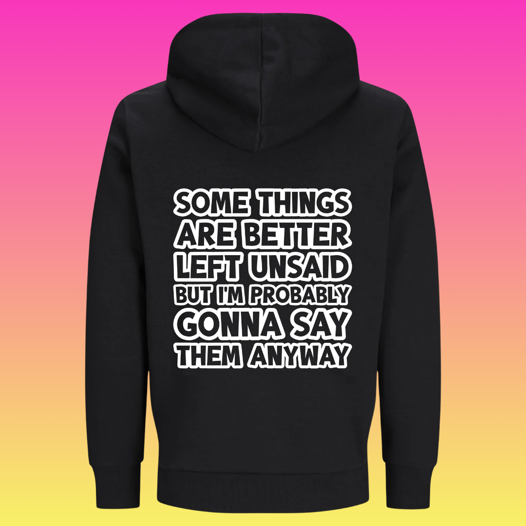 Hoodie: Somethings are better left unsaid