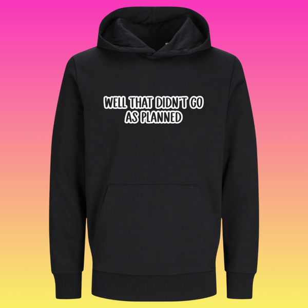Hoodie: Well that didn't go as planned