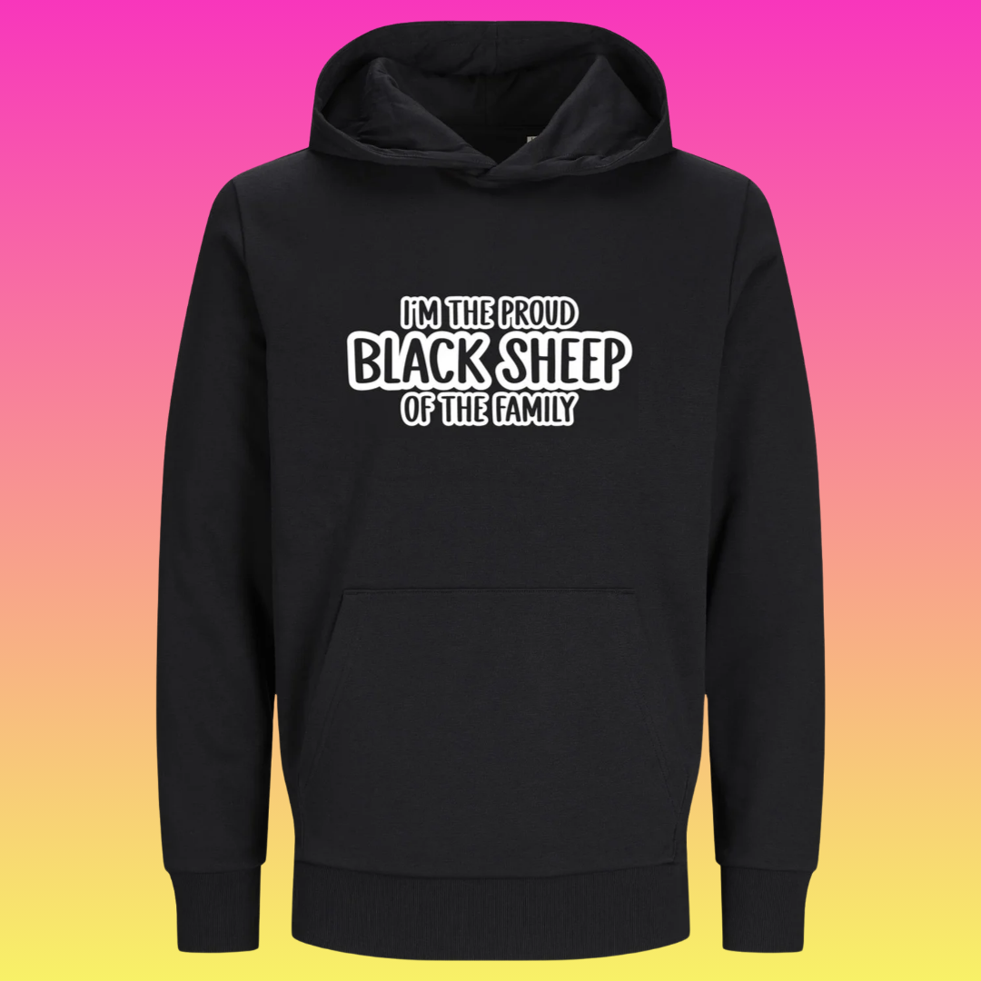 Hoodie: I'm the proud black sheep of the family