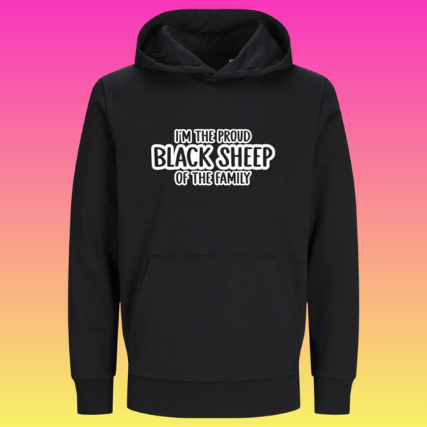 Hoodie: I'm the proud black sheep of the family