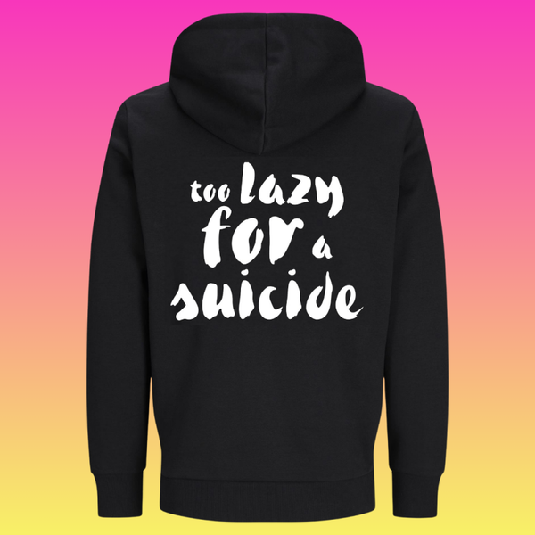Hoodie: too lazy for a suicide