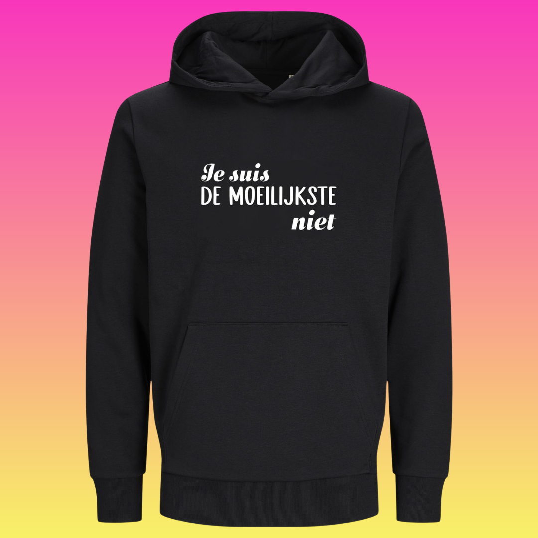Hoodie: Je suis de moeilijkste niet