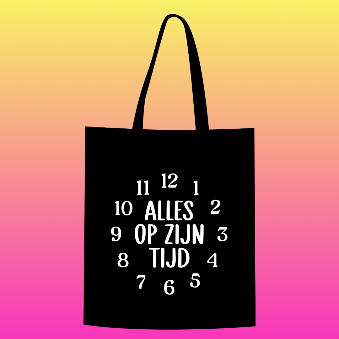 Alles op zijn tijd totebag