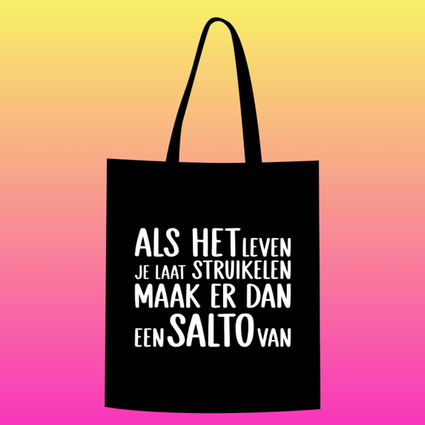 Als het leven je laat struikelen, maak er dan een salto van Totebag