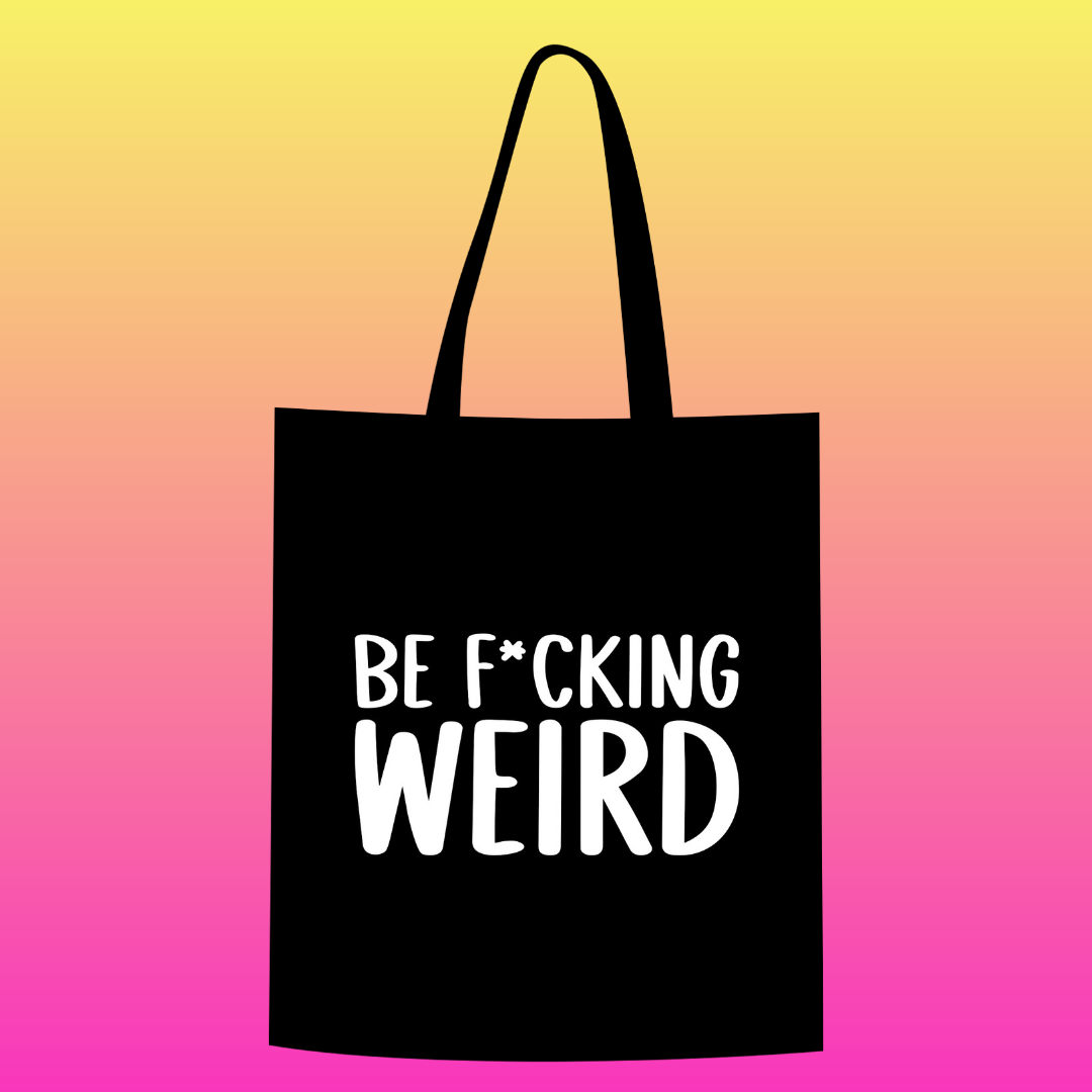 Be f*cking weird Totebag