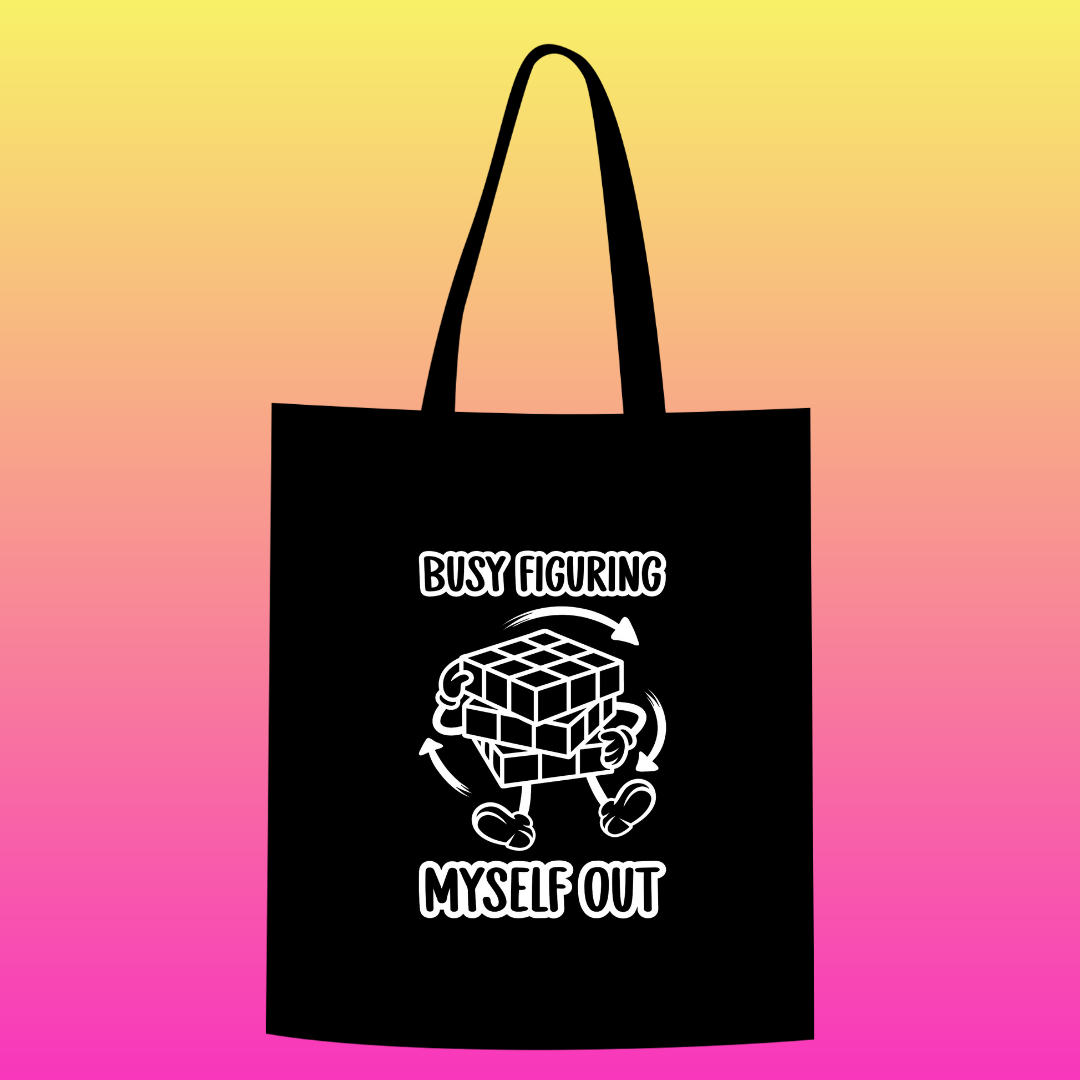 Busy figuring myself out Totebag