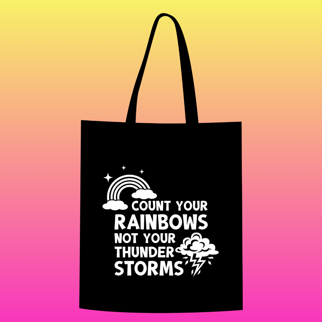 Count your rainbows not your thunderstorms Totebag