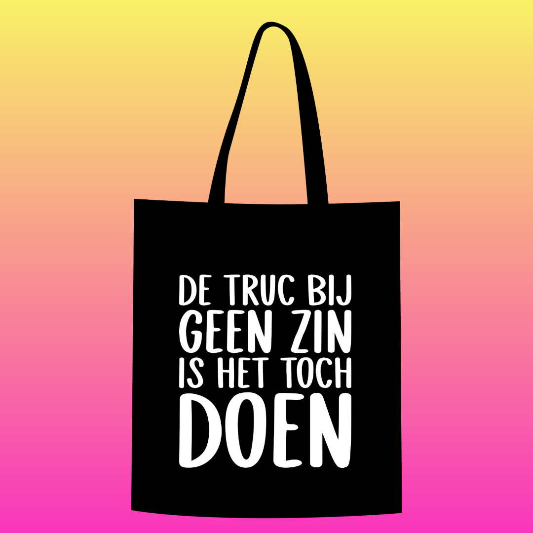 De truc bij geen zin is het toch doen Totebag