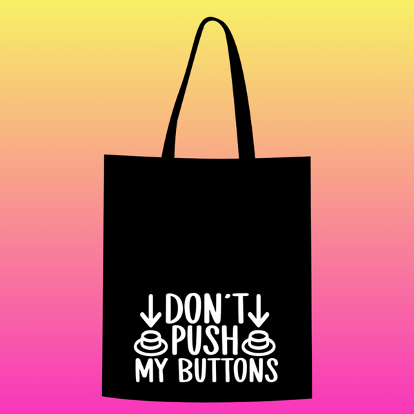 Don't push my buttons Totebag