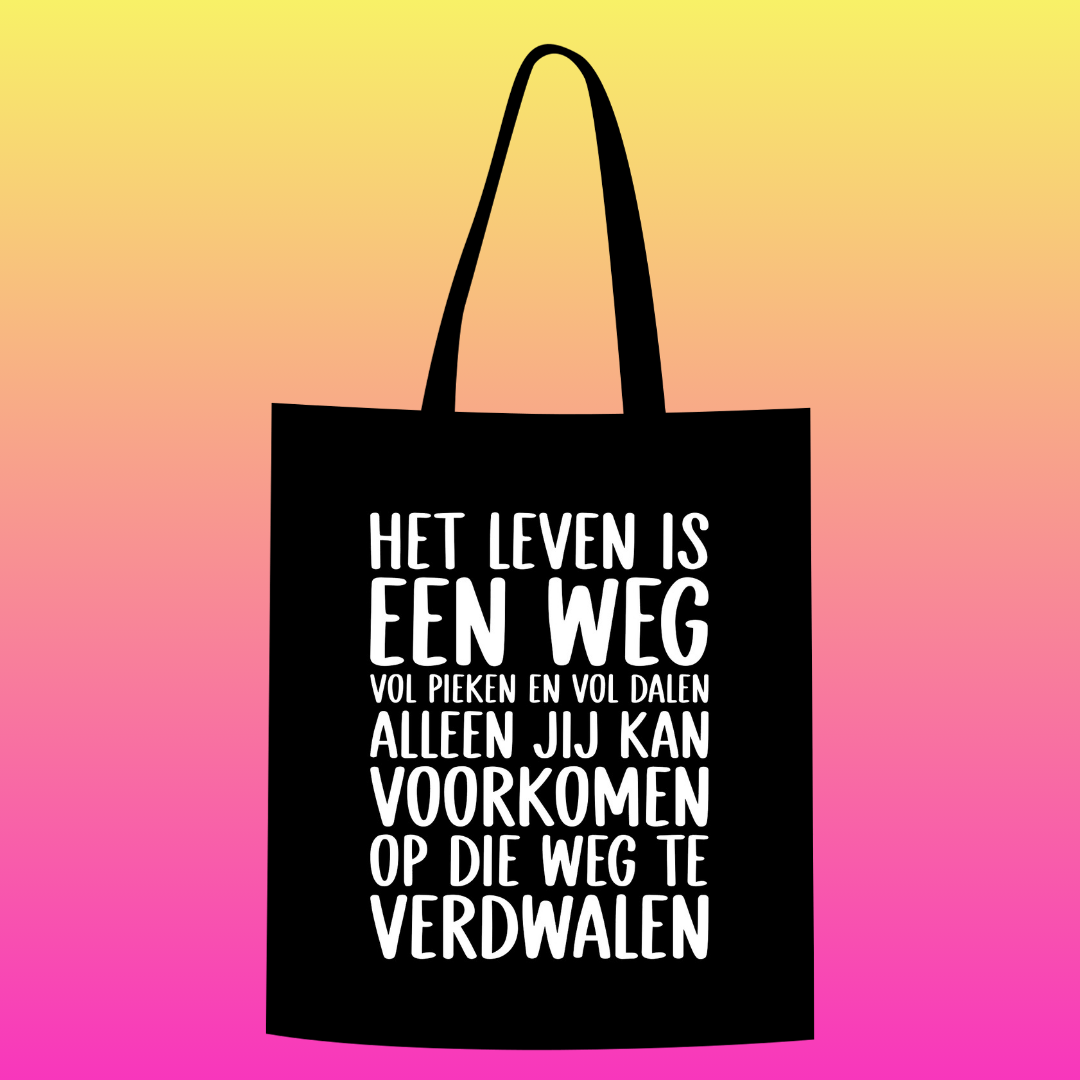 Het leven is een weg vol pieken en vol dalen. Alleen jij kan voorkomen op die weg te verdwalen Totebag