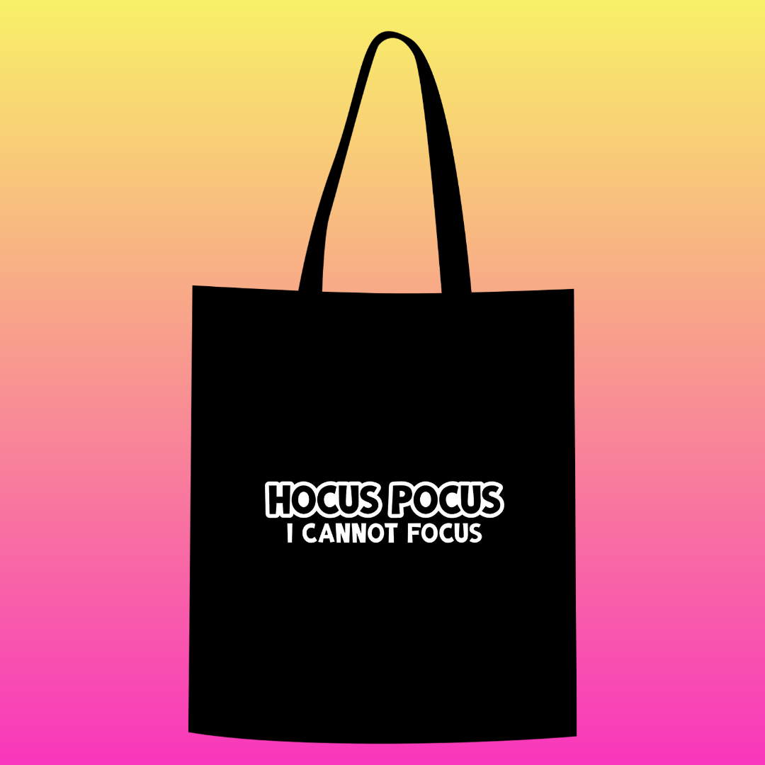 Hocus pocus i cannot focus Totebag