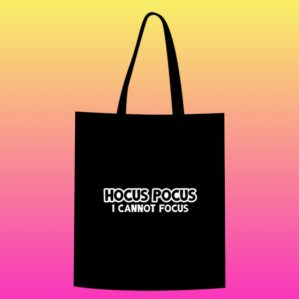 Hocus pocus i cannot focus Totebag