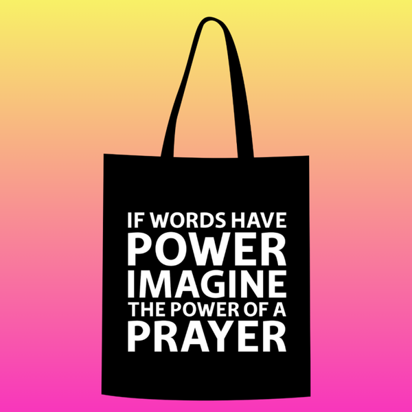 If words have power, imagine the power of a prayer Totebag