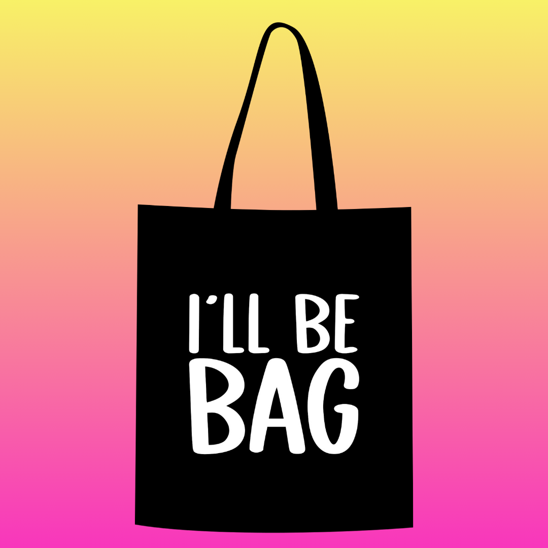 I'll be bag Totebag