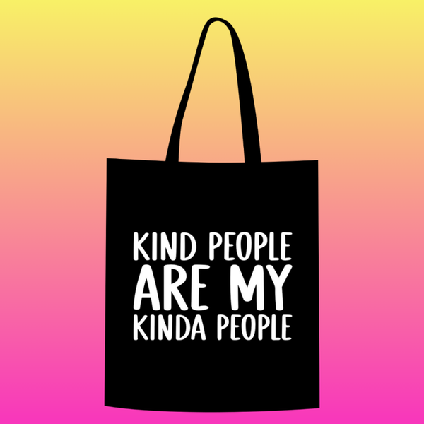 Kind people are my kinda people Totebag