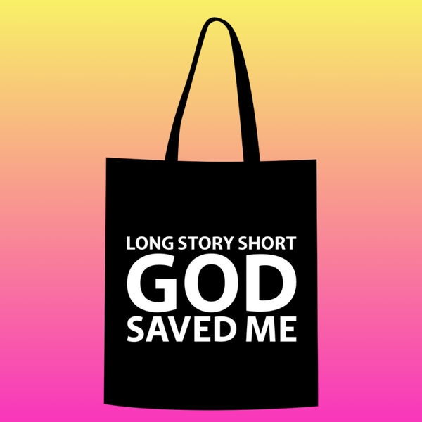 Long story short God saved me Totebag
