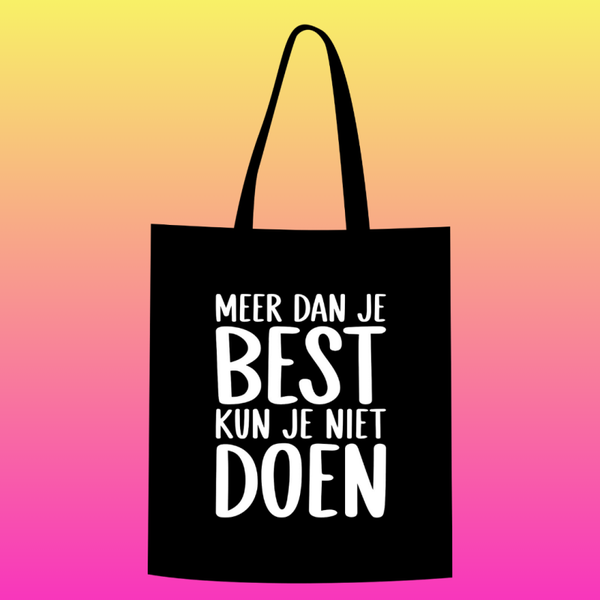 Meer dan je best kun je niet doen Totebag