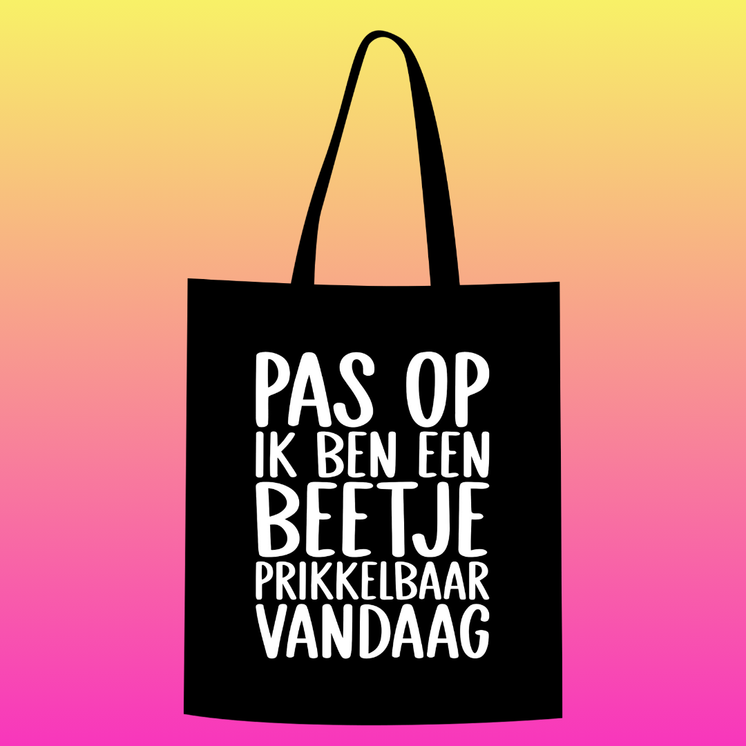 Pas op ik ben een beetje prikkelbaar vandaag Totebag