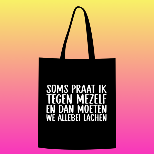 Soms praat ik tegen mezelf en dan moeten we allebei lachen Totebag