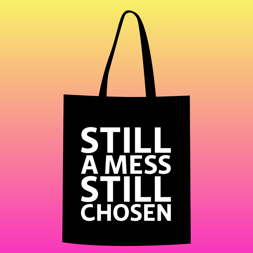 Still a mess still chosen Totebag