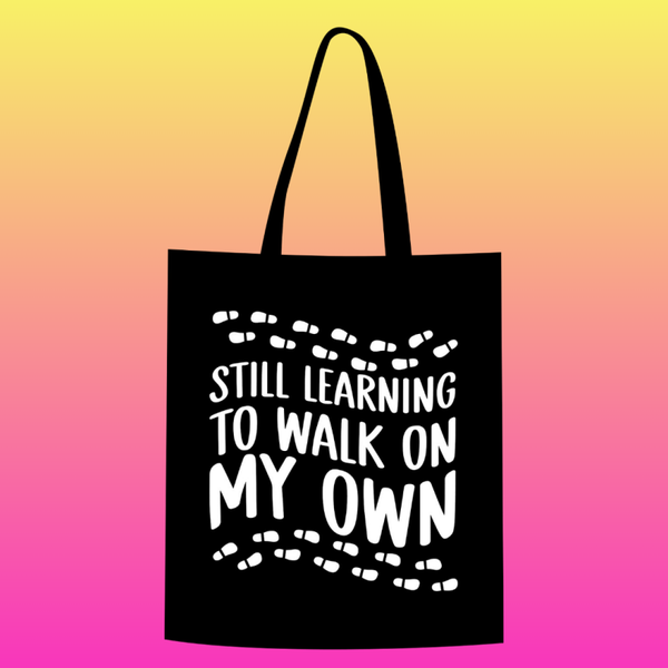 Still learning to walk on my own Totebag