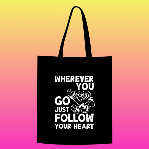 Wherever you go just follow your heart Totebag