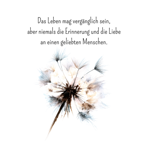 "Das Leben mag vergänglich sein,..." Pusteblume