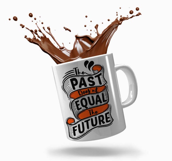 Past Does'nt  Equal The Future