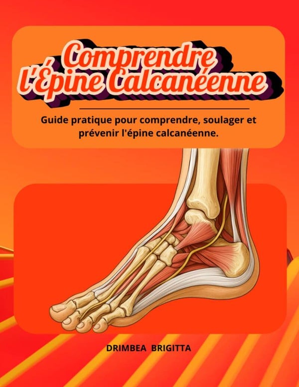 Comprendre l’épine calcanéenne