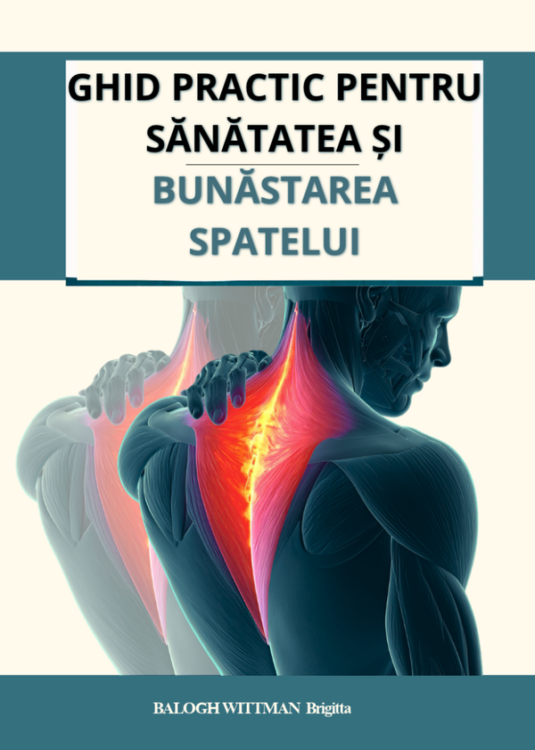 GHID PRACTIC PENTRU SĂNĂTATEA ȘI BUNĂSTAREA SPATELUI