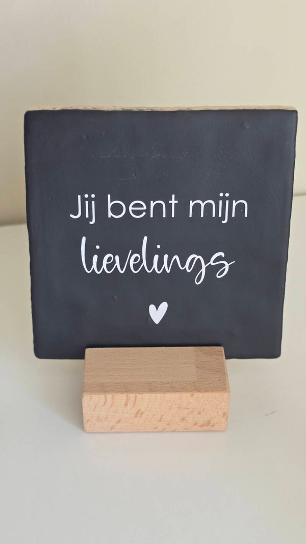 Tegel- Jij bent mijn lievelings