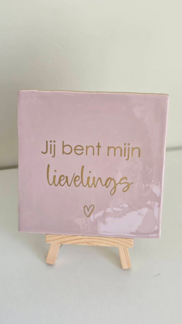 Tegel- Jij bent mijn lievelings