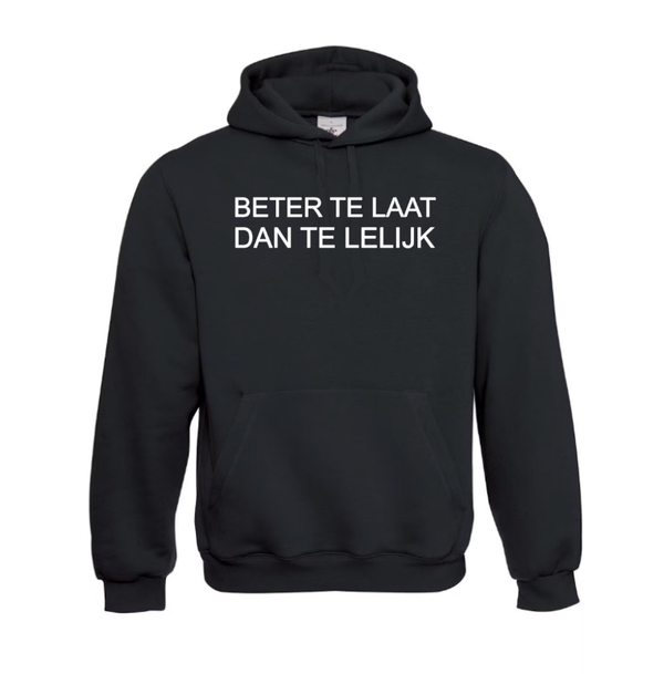 Beter te laat dan te lelijk Hoodie
