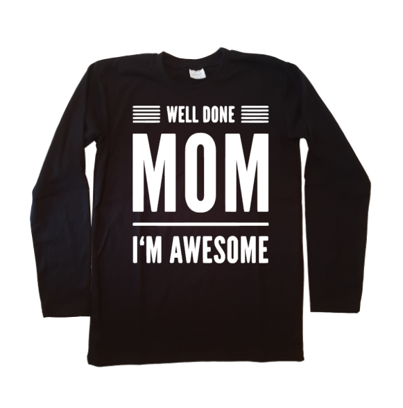 Well done mom i'm awesome