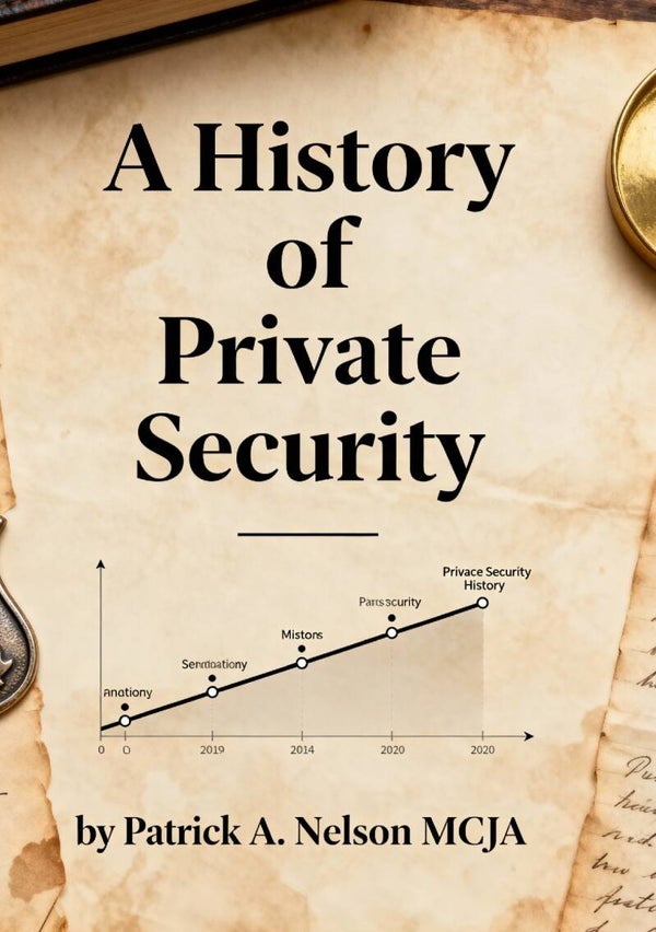 A History of Private Security by Patrick Nelson MCJA